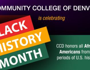 ommunity College of Denver is celebrating Black History Month. CCD honors all African Americans from all periods of U.S. history.