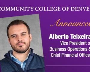 COMMUNITY COLLEGE OF DENVER Announces Alberto Teixeira Vice President of Business Operations & Chief Financial Officer. Photo of man with short brown hair, facial hair, and a collared shirt.