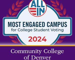 ALL IN Most Engaged Campus for College Student Voting 2024. Community College of Denver